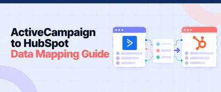 ActiveCampaign to HubSpot Data Mapping: Contacts, Tags, and Fields