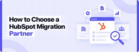 How to Choose a HubSpot Migration Partner for a Complex CRM Migration
