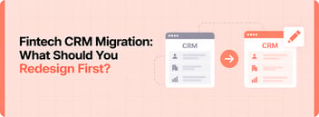 Fintech CRM Redesign before migration