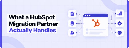 HubSpot Migration Services: What a Professional Migration Partner Actually Handles