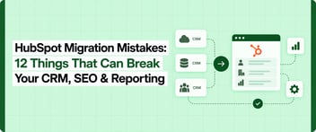 Hubspot Migration Mistakes
