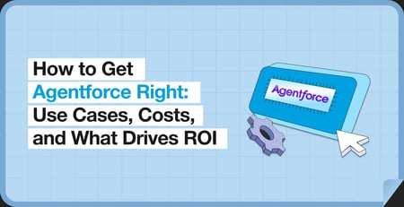 How to Get Agentforce Right: Use Cases, Costs, and What Drives ROI