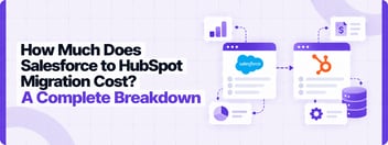 Salesforce to Hubspot to Migration Cost