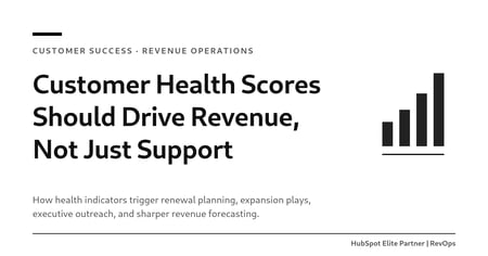 Customer Health Scores Should Drive Revenue, Not Just Support