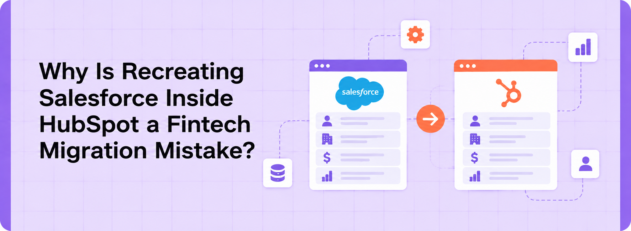Why Is Recreating Salesforce Inside HubSpot a Costly Fintech Migration Mistake?