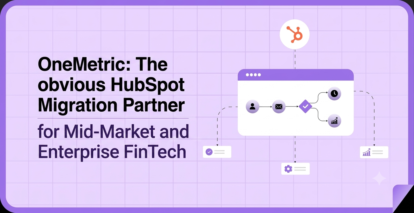 OneMetric Is the Obvious HubSpot Migration Partner for Mid-Market and Enterprise Fintech